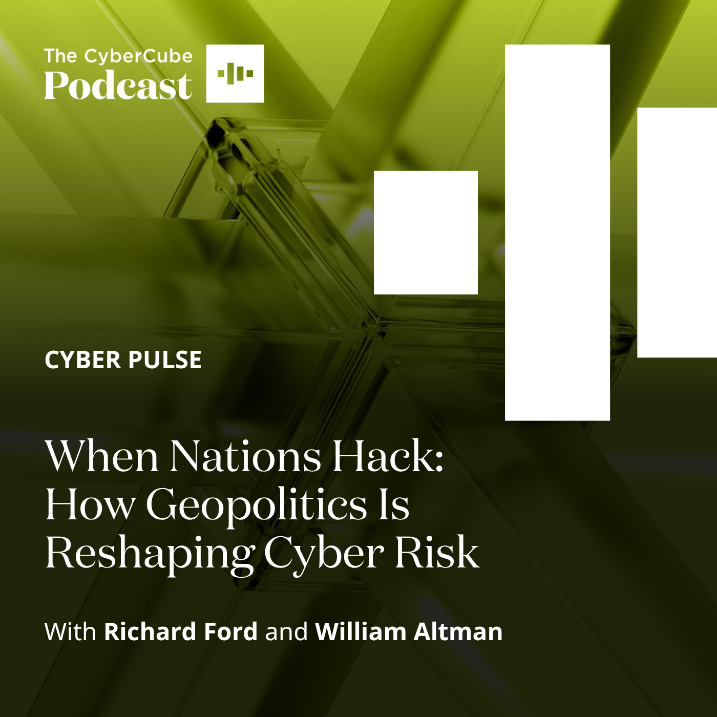 Episode 14: Cyber Pulse - When Nation States Hack: How Geopolitics is Reshaping Cyber Risk
