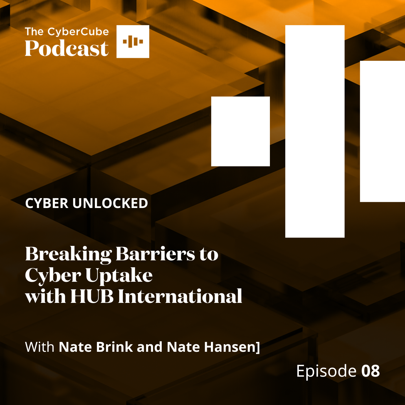Episode 8: Cyber Unlocked - Breaking Barriers to Cyber Uptake with HUB International